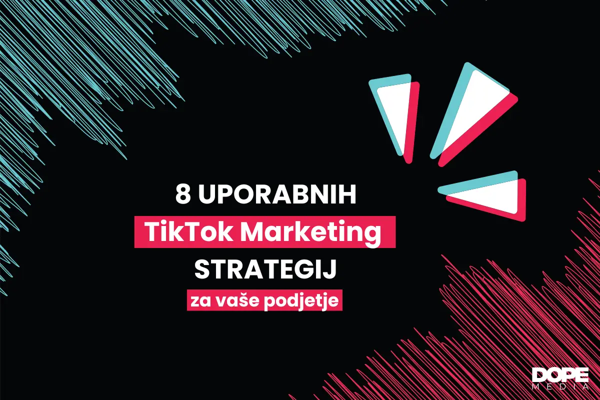 8 Uporabnih TikTok Marketing strategij za vaše podjetje - DOPE Media Digitalna Agencija in izdelava Spletnih Strani in Spletnih Trgovin