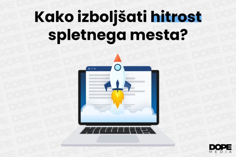 Kako izboljšati hitrost nalaganja spletne strani ali spletne trgovine - DOPE Media Digitalna Agencija in izdelava Spletnih Strani in Spletnih Trgovin